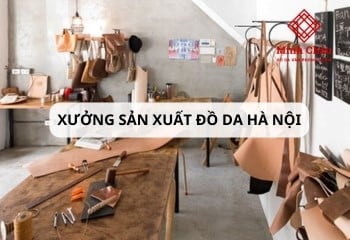 Tổng hợp danh sách 13+ xưởng sản xuất đồ da hà nội uy tín, chất lượng
